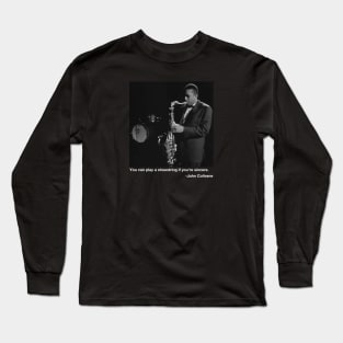 John Coltrane quote Long Sleeve T-Shirt